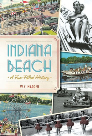 Indiana Beach:: A Fun-Filled History