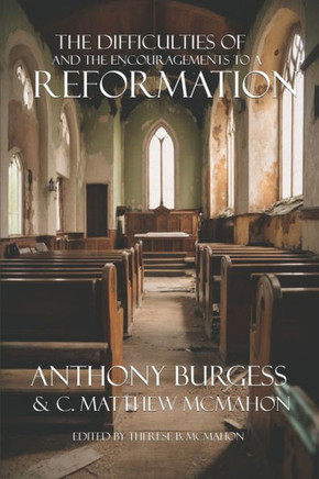The Difficulties of and the Encouragements to a Reformation The Difficulties of and the Encouragements to a Reformation