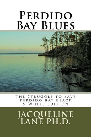 Perdido Bay Blues: The Struggle To Save Perdido Bay Black & White Edition
