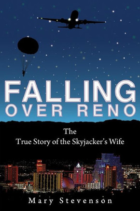 Falling Over Reno: The True Story of the Skyjacker's Wife