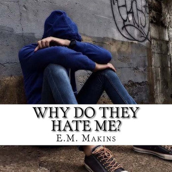 Why Do They Hate Me?