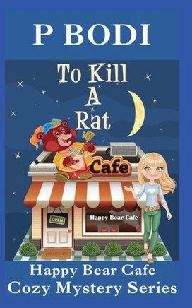 To Kill A Rat : Happy Bear Cafe Cozy Mystery Series