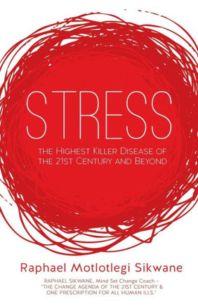 Stress, the Highest Killer Disease of the 21st Century and Beyond