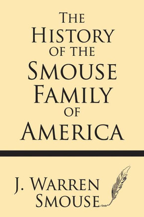 The History of the Smouse Family of America