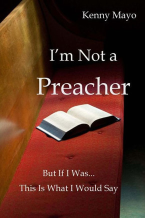 I'M Not A Preacher: But If I Was...This I What I Would Say