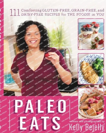 Paleo Eats: 111 Comforting Gluten-Free, Grain-Free, and Dairy-Free Recipes for the Foodie in You