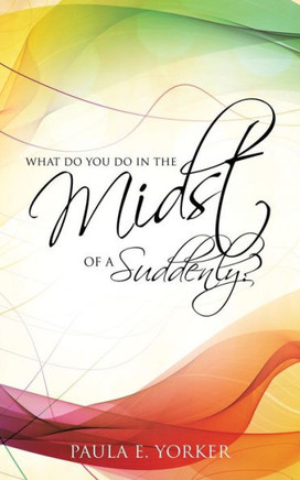 What Do You Do in the Midst of a Suddenly?