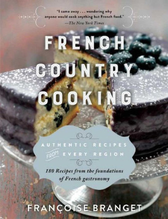 French Country Cooking: Authentic Recipes from Every Region