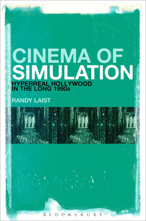 Cinema of Simulation: Hyperreal Hollywood in the Long 1990s Cinema of Simulation: Hyperreal Hollywood in the Long 1990s