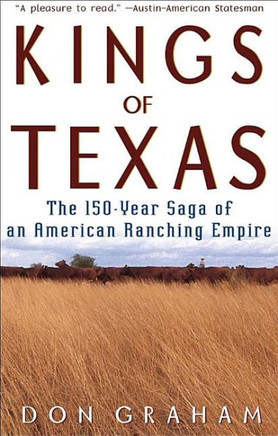 Kings of Texas: The 150-Year Saga of an American Ranching Empire