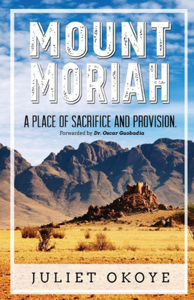 Mount Moriah: A Place Of Sacrifice And Provision