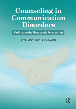 Counseling in Communication Disorders: Facilitating the Therapeutic Relationship