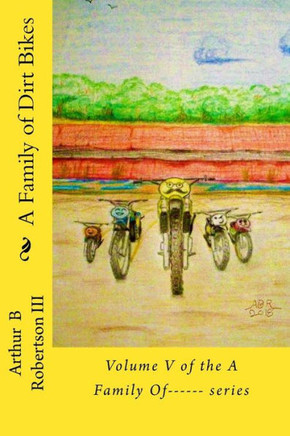 A Family of Dirt Bikes: Volume five of the series: A Family Of------