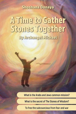 A Time to Gather Stones Together: By Archangel Michael