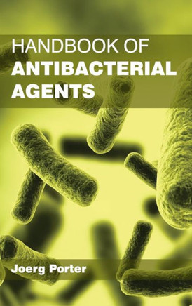 Handbook of Antibacterial Agents Handbook of Antibacterial Agents
