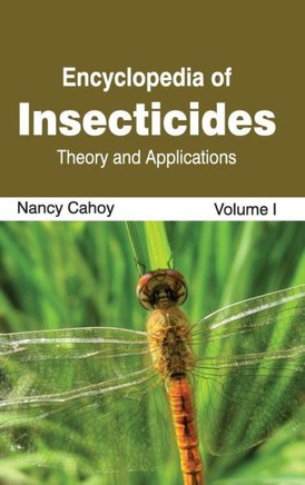 Encyclopedia of Insecticides: Volume I (Theory and Applications)