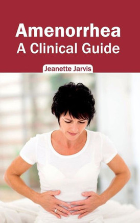 Amenorrhea: A Clinical Guide