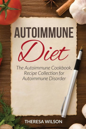 Autoimmune Diet: The Autoimmune Cookbook, Recipe Collection for Autoimmune Disorder