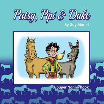 Patsy, Pipi And Duke : How A Little Boy, A Horse And A Donkey Got Separated...