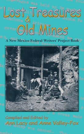 Lost Treasures & Old Mines: A New Mexico Federal Writers' Project Book