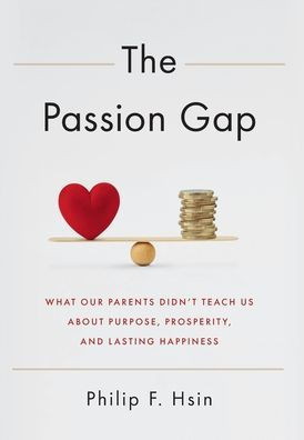 The Passion Gap: What Our Parents Didn't Teach Us About Purpose, Prosperity, and Lasting Happiness