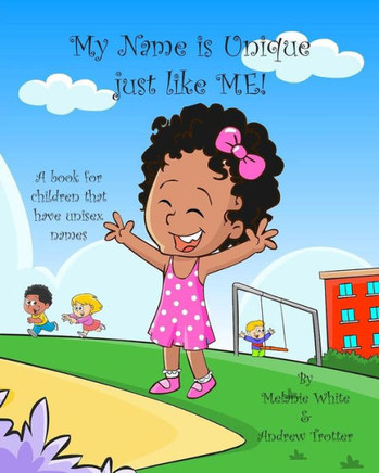 My Name Is Unique Just Like Me: A Book For Children With Unisex Names