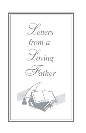 Letters From A Loving Father: Inspired by The Holy Spirit for The Body of Christ