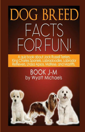 Dog Breed Facts for Fun! Book J-M