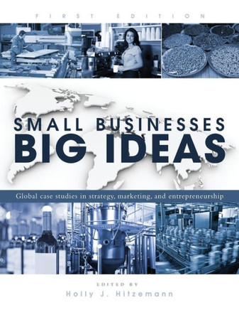 Small Businesses, Big Ideas: Global Case Studies in Strategy, Marketing, and Entrepreneurship