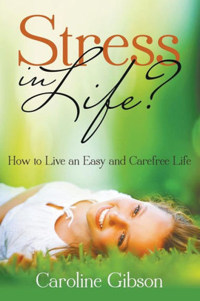 Stress in Life?: How to Live an Easy and Carefree Life