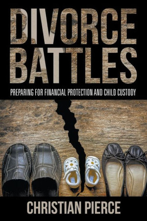 Divorce Battles: Preparing for Financial Protection and Child Custody