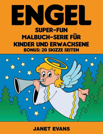 Engel: Super-Fun-Malbuch-Serie f?r Kinder und Erwachsene (Bonus: 20 Skizze Seiten)