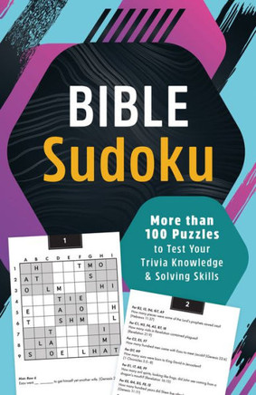 Bible Sudoku: More Than 100 Puzzles to Test Your Trivia Knowledge and Solving Skills Bible Sudoku: More Than 100 Puzzles to Test Your Trivia Knowledge and Solving Skills