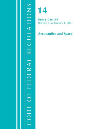Code of Federal Regulations, Title 14 Aeronautics and Space 110-199, Revised as of January 1, 2024