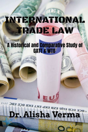 International Trade Law: A Historical and Comparative Study of GATT & Wto