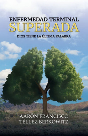 Enfermedad terminal superada: Dios tiene la ?ltima palabra