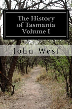 The History Of Tasmania Volume I