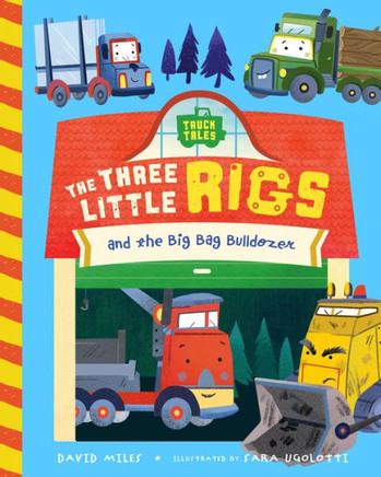 The Three Little Rigs and the Big Bad Bulldozer The Three Little Rigs and the Big Bad Bulldozer