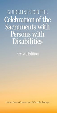 Guidelines for the Celebration of the Sacraments with Persons with Disabilities, Revised Edition