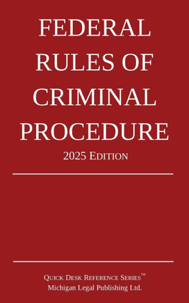 Federal Rules of Criminal Procedure; 2025 Edition Federal Rules of Criminal Procedure; 2025 Edition