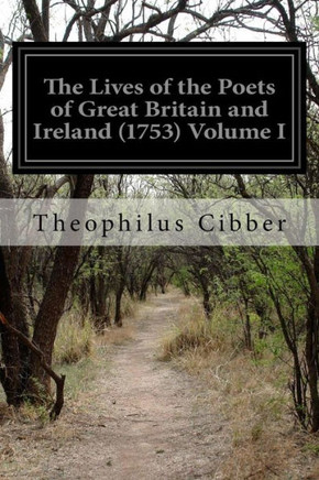The Lives Of The Poets Of Great Britain And Ireland (1753) Volume I
