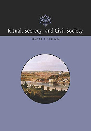 Ritual, Secrecy, and Civil Society: Volume 7, Number 1, Fall 2019