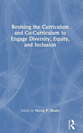 Revising the Curriculum and Co-Curriculum to Engage Diversity, Equity, and Inclusion