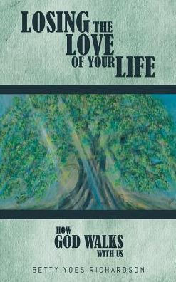 Losing the Love of Your Life: How God Walks with Us
