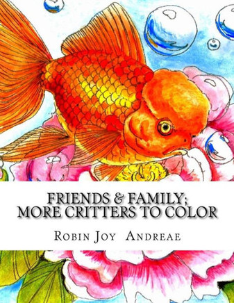 Friends & Family: More Critters To Color Friends & Family: More Critters To Color