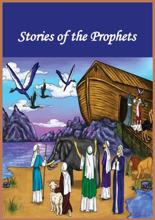 Stories of the Prophets: with illustrations
