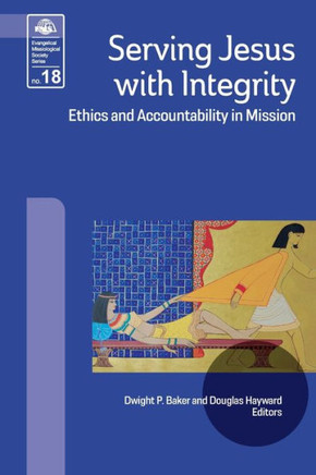 Serving Jesus with Integrity: Ethics and Accountability in Mission