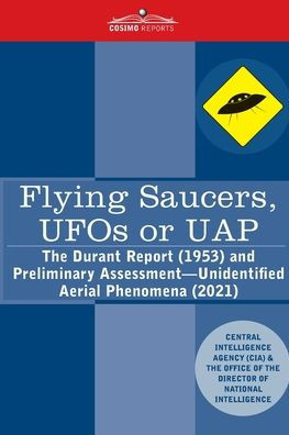 Flying Saucers, UFOs or UAP?: The Durant Report (1953) and Preliminary Assessment-Unidentified Aerial Phenomena (2021)