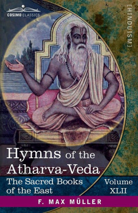 Hymns of the Atharva-Veda: Together With Extracts From the Ritual Books and the Commentaries