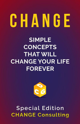 Change: Simple Concepts that will CHANGE your life forever: Special Edition